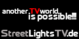 Another TV-World is possible!!! Street Lights TV